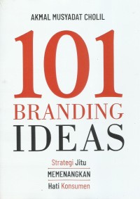 101 Branding Ideas ''Strategi Jitu Memenangkan HatiKonsumen
