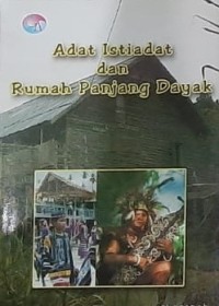 Adat Istiadat dan Rumah Panjang Dayak