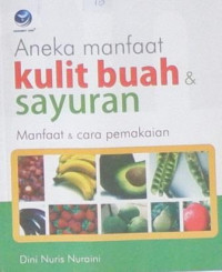 Aneka manfaat kulit buah dan sayuran