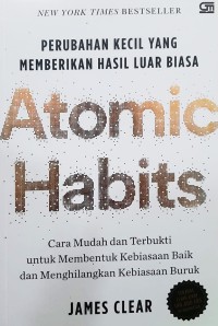 Atomic habits : perubahan kecil yang memberikan hasil luar biasa