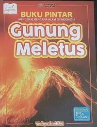 BUKU PINTAR MENGENAL BENCANA ALAM DI INDONESIA: GUNUNG MELETUS