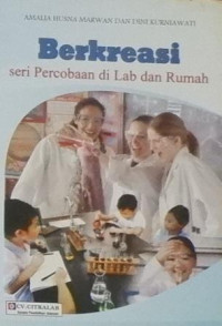 Berkreasi Seri Percobaan di Lab dan Rumah