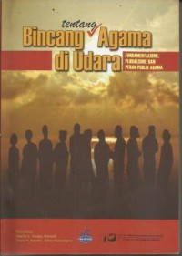 Bincang Agama Di Udara : Fundamentalisme, Pluralisme, dan Peran Publik Agama