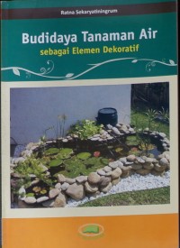 Budidaya Tanaman Air Sebagai Elemen Dekoratif