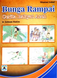 Bunga Rampai Cerita Rakyat Aceh I. (Berisi Cerita Rakyat Aceh Yang Terdiri Dari : Legenda Danau Laut Tawar, Beungong Meulu dan Beungong Peukeun, Pangeran Amat Munde, Legenda Tari Guel-Masyarakat Gayo, Banta dan Putri Raja)