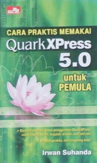 Cara Praktis Memakai QuarkXPress 5.0 untuk Pemula