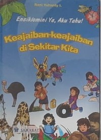 Ensiklomini Ya Aku Tahu, Keajaiban-keajaiban di Sekitar Kita