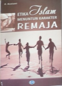 Etika Islam Menuntun Karakter Remaja