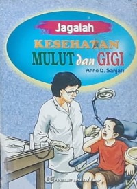 Jagalah Kesehatan Mulut dan Gigi