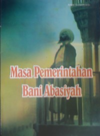 Masa Pemerintahan Bani Abasiyah