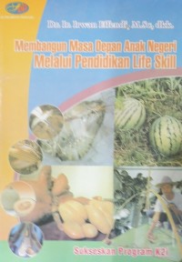 Membangun Masa Depan Anak Negeri Melalui Pendidikan Life Skill