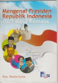Mengenal Presiden Republik Indonesia  dari Masa Kemasa