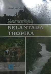 Merambah Belantara Tropika