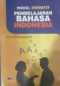 Model Inovatif: Pembelajaran Bahasa Indonesia