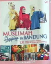 Muslimah Shopping in Bandung 100 Tempat Belanja Busana, Aksesori, Kuliner, & Penginapan
