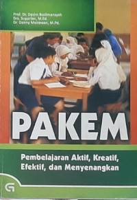 Pakem : Pembelajaran Aktif, Kreatif, Efektif, dan Menyenangkan (PAKEM)