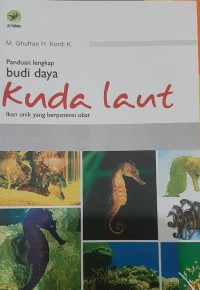 Panduan Lengkap Budi Daya Kuda Laut, Ikan Unik Yang Berpotensi Obat