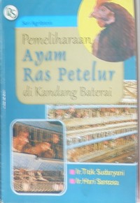 Pemeliharaan ayam Ras Petelur di Kandang Baterai