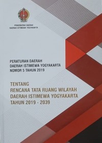 Peraturan Daerah DIY Nomor 5 Tahun 2019 Tentang Rencana Tata Ruang Wilayah Daerah Istimewa Yogyakarta Tahun 2019-2039