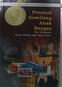Prestasi Gemilang Anak Bangsa Seri Olimpiade Kimia, Biologi dan  Sains Junior