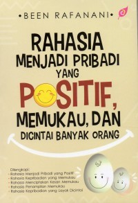 Rahasia Menjadi Pribadi yang Positif, Memukau, dan Dicintai Banyak Orang
