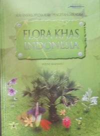 SERI ENSIKLOPEDIA IPA: FLORA KHAS INDONESIA