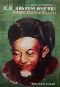 Seri Pahlawan Nasional: K.H. Hasyim Asy'ari, Mahaguru Bijak Islam Nusantara