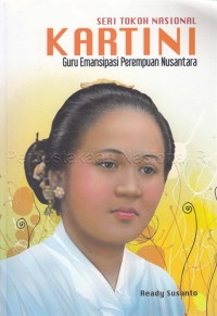 Seri Tokoh Nasional: Kartini, Guru Emansipasi Perempuan Nusantara