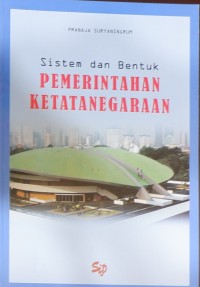 Sistem dan Bentuk Pemerintahan Ketatanegaraan