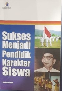 Sukses Menjadi Pendidik Karakter Siswa
