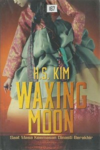 WAXING MOON saat masa keemasan dinasti berakhir