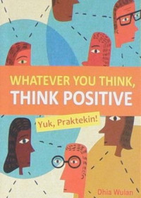 Whatever you think ,think positive