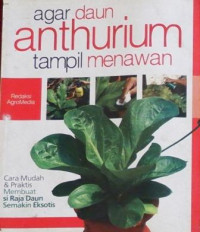 Agar daun Anthurium tampil menawan