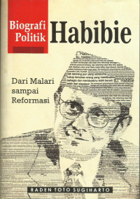 Biografi politik Habibie  dari Malari sampai reformasi