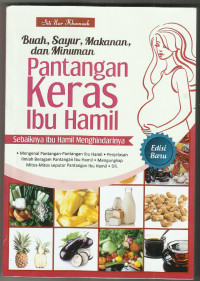 Buah, Sayur, Makanan, dan Minuman Pantangan Keras Ibu Hamil