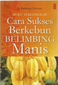 Buku Terlengkap Cara Sukses Berkebun Belimbing Manis
