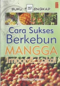 Cara Sukses Berkebun Mangga Impor & Lokal