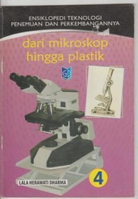 Ensiklopedi Teknologi Penemuan dan Perkembangannya: Dari Mikroskop hingga Plastik