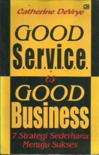 Good Service is Good Business: 7 Strategi Sederhana Menuju Sukses