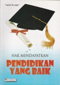 Hak mendapatkan  Pendidikan Yang Baik