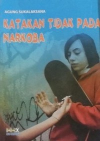 KATAKAN TIDAK PADA NARKOBA