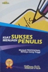 Kiat Sukses Menjadi Penulis Menjadi Profesional Berdaya Saing Tinggi