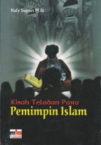 Kisah Teladan Para Pemimpin Islam