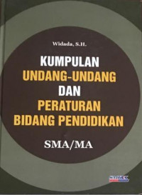 Kumpulan Undang-Undang dan Peraturan Bidang Pendidikan SMA / MA