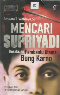 Mencari Supriyadi Kesaksian Pembantu Utama Bung Karno