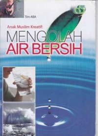 Anak Muslim Kreatif:Mengolah Air Bersih