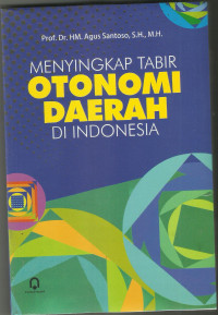 Menyingkap Tabir Otonomi Daerah Di Indonesia
