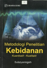 Metodologi Penelitian Kebidanan Kuantitatif-Kualitatif