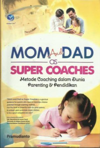 Mom and Dad as Super Coaches: Metode Coaching dalam Dunia Parenting dan Pendidikan