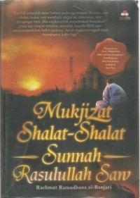Mukjizat shalat-shalat sunnah rasulullah saw